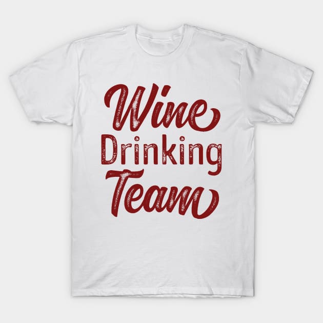 Wine Drinking Team' Funny Wine Drinking T-Shirt by ourwackyhome